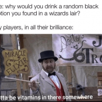lair-my-players-all-their-brilliance-doctor-miracle-elixir-jo-tro-gotta-be-vitamins-there-some...png